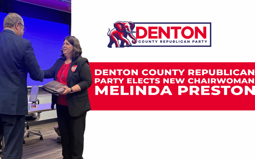 Denton County Republican Party Elects New Chairwoman, Melinda Preston